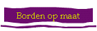 Borden op maat